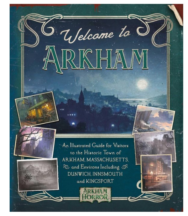 chollo Welcome to Arkham: An Illustrated Guide for Visitors: The Complete Guide to the World of Arkham Horror 